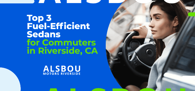 Top 3 Fuel-Efficient Sedans for Commuters in Riverside, CA