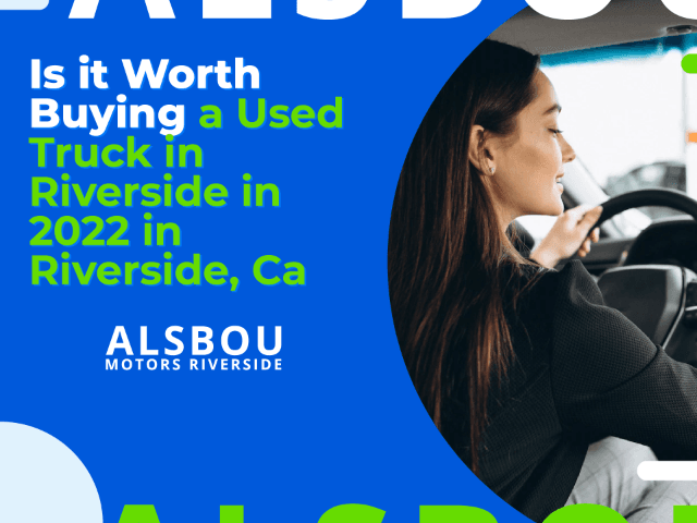 Is it Worth Buying a Used Truck in Riverside in 2022 in Riverside, Ca