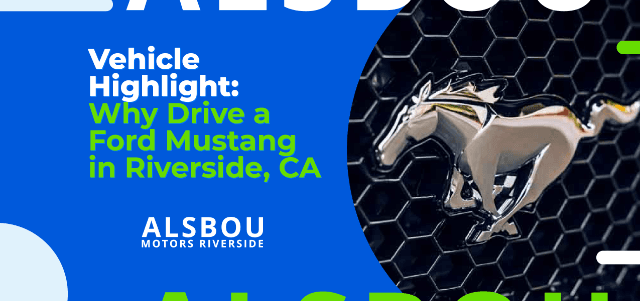 Vehicle Highlight: Why Drive a Ford Mustang in Riverside, CA