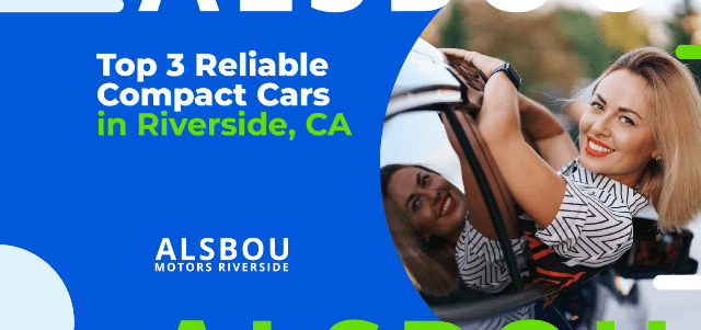 Top 3 Reliable Compact Cars in Riverside, CA