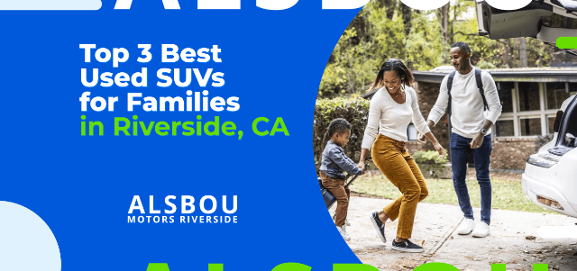 Top 3 Best Used SUVs for Families in Riverside, CA